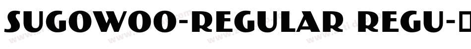 SugoW00-Regular Regu字体转换